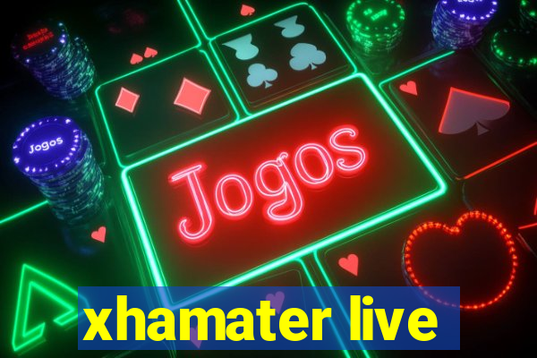 xhamater live